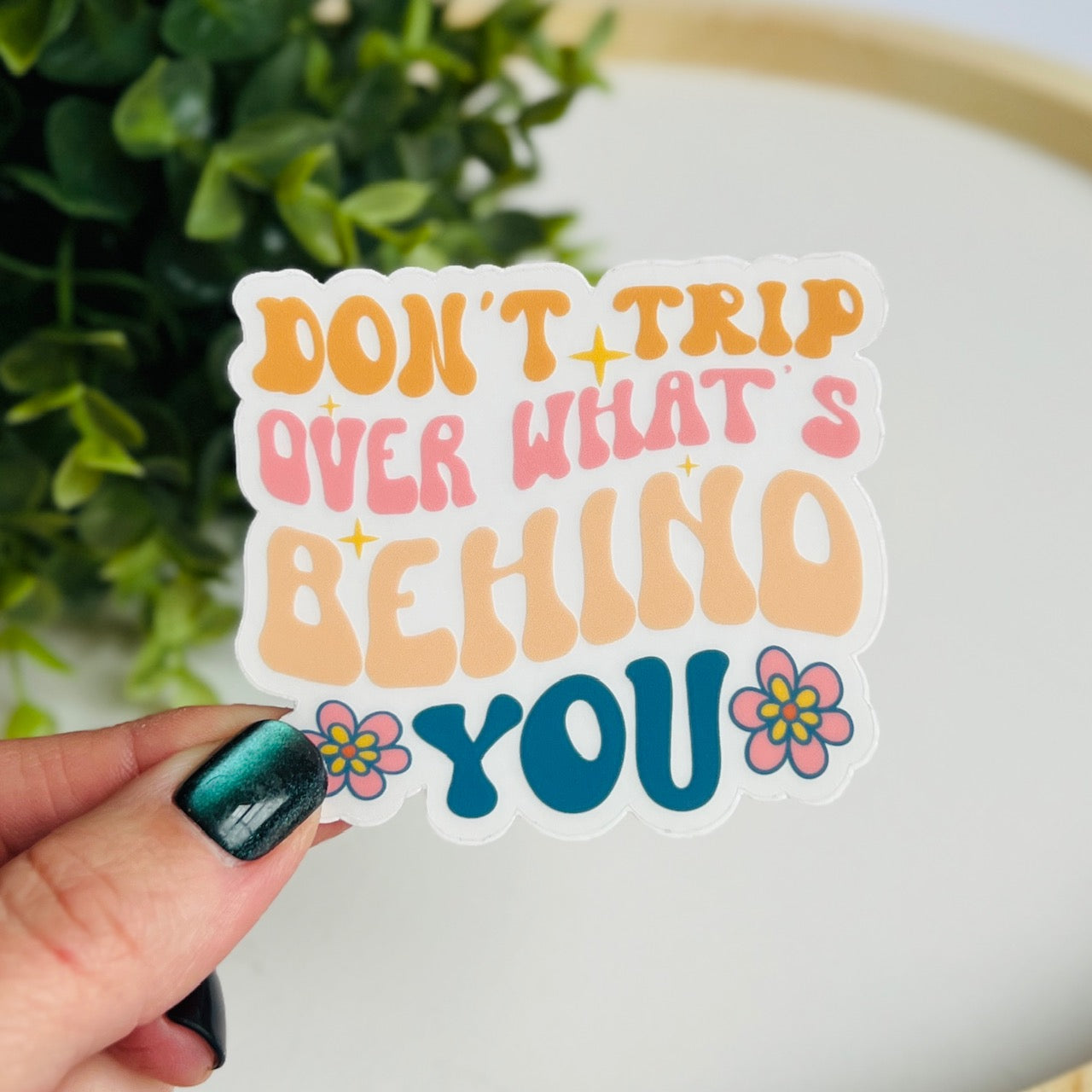 Don't Trip Over What's Behind You Transparent Sticker